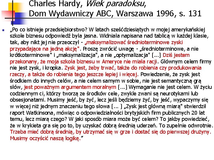 Charles Hardy, Wiek paradoksu, Dom Wydawniczy ABC, Warszawa 1996, s. 131 n „Po co