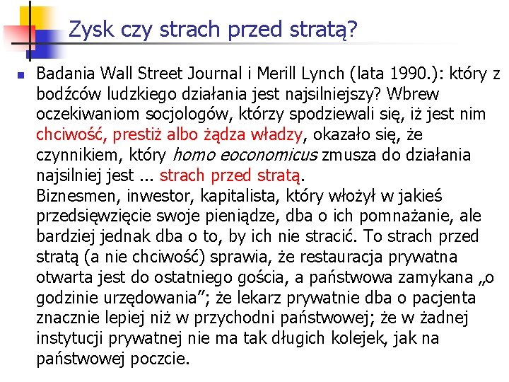 Zysk czy strach przed stratą? n Badania Wall Street Journal i Merill Lynch (lata