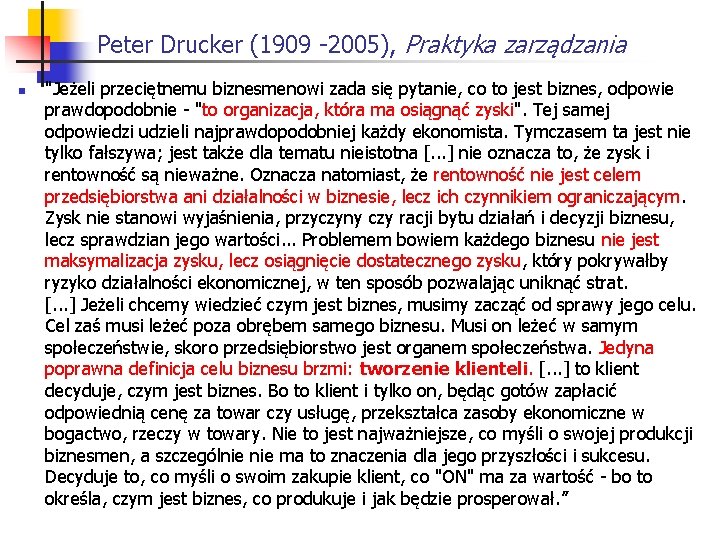 Peter Drucker (1909 2005), Praktyka zarządzania n "Jeżeli przeciętnemu biznesmenowi zada się pytanie, co
