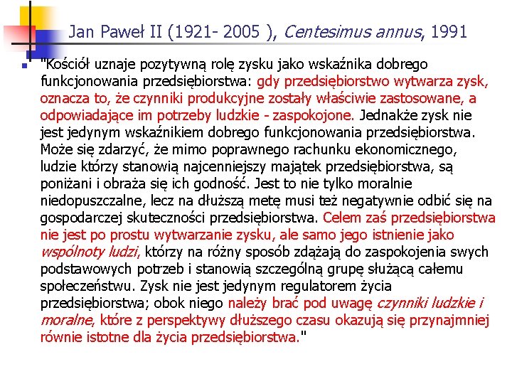 Jan Paweł II (1921 2005 ), Centesimus annus, 1991 n "Kościół uznaje pozytywną rolę