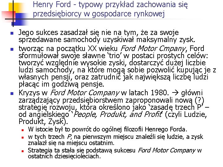 Henry Ford typowy przykład zachowania się przedsiębiorcy w gospodarce rynkowej n n n Jego