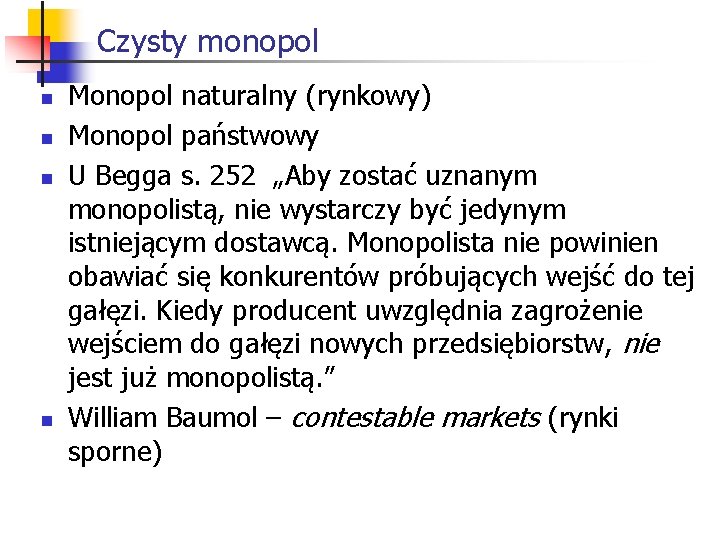 Czysty monopol n n Monopol naturalny (rynkowy) Monopol państwowy U Begga s. 252 „Aby