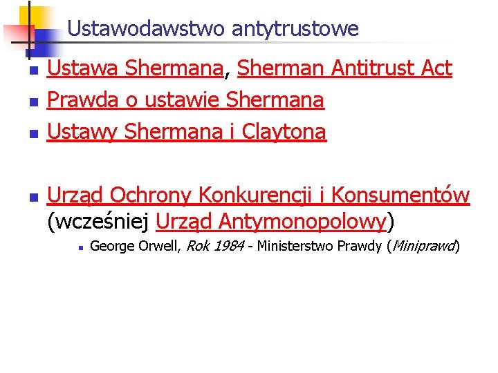 Ustawodawstwo antytrustowe n n Ustawa Shermana, Sherman Antitrust Act Prawda o ustawie Shermana Ustawy