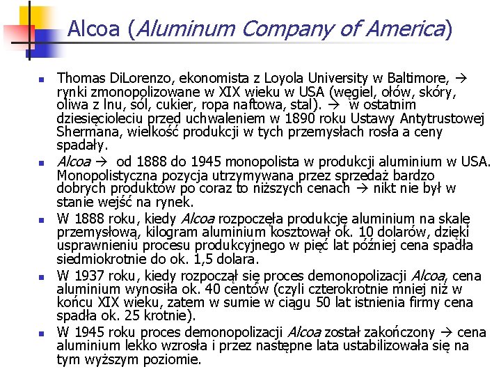 Alcoa (Aluminum Company of America) n n n Thomas Di. Lorenzo, ekonomista z Loyola