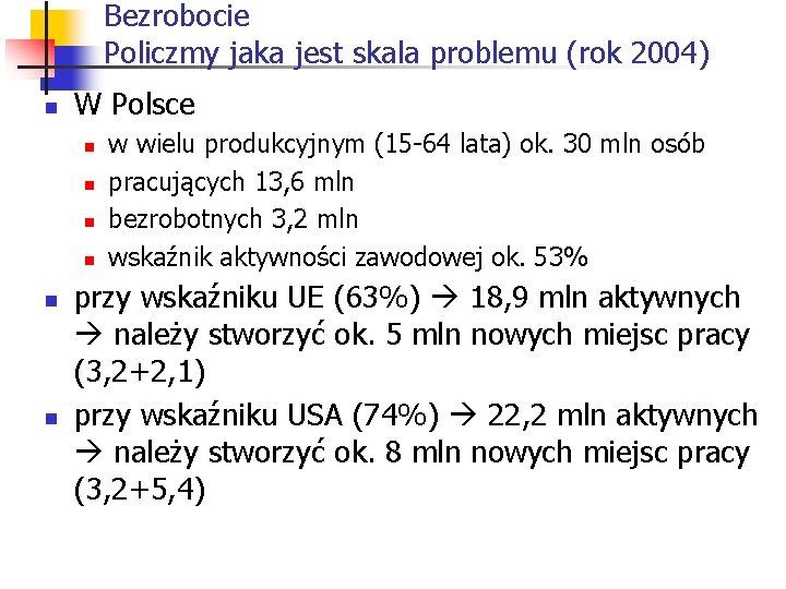 Bezrobocie Policzmy jaka jest skala problemu (rok 2004) n W Polsce n n n