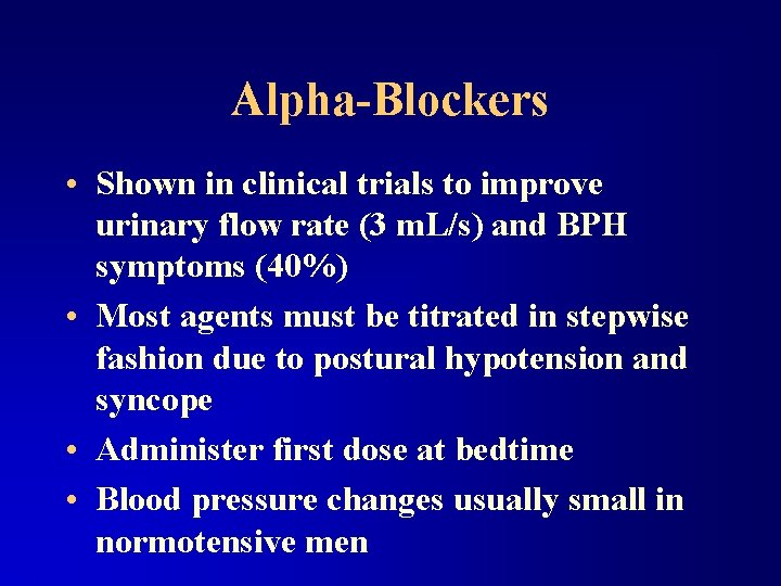 Alpha-Blockers • Shown in clinical trials to improve urinary flow rate (3 m. L/s)
