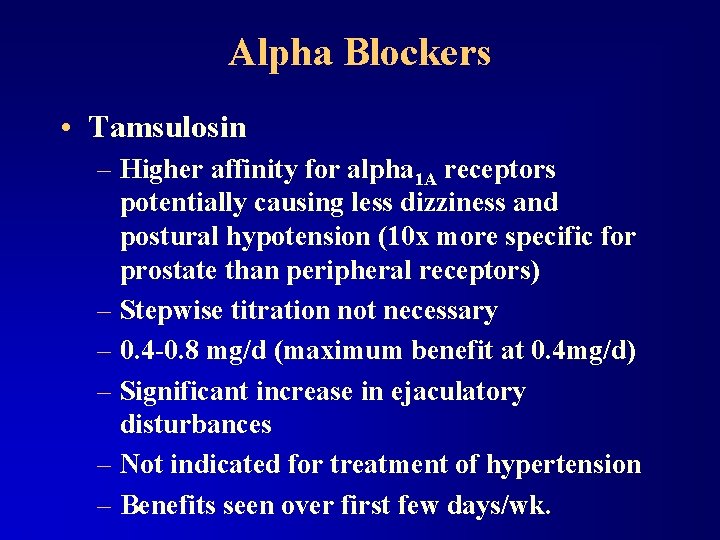 Alpha Blockers • Tamsulosin – Higher affinity for alpha 1 A receptors potentially causing