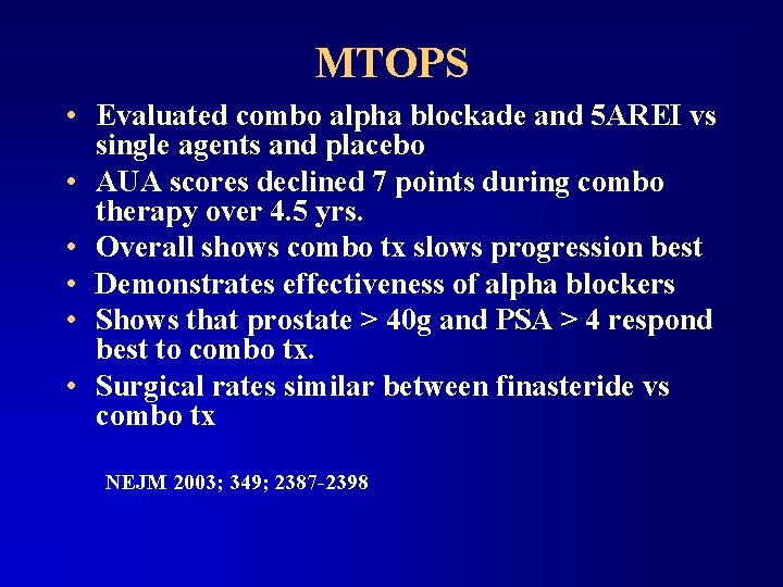 MTOPS • Evaluated combo alpha blockade and 5 AREI vs single agents and placebo
