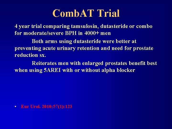 Comb. AT Trial 4 year trial comparing tamsulosin, dutasteride or combo for moderate/severe BPH