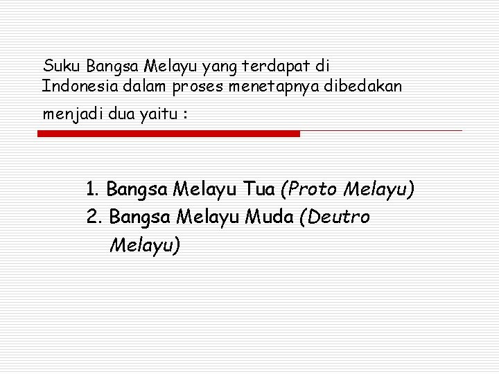 Suku Bangsa Melayu yang terdapat di Indonesia dalam proses menetapnya dibedakan menjadi dua yaitu Suku Bangsa Melayu yang terdapat di Indonesia dalam proses menetapnya dibedakan menjadi dua yaitu