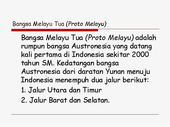 Bangsa Melayu Tua (Proto Melayu) adalah rumpun bangsa Austronesia yang datang kali pertama di Bangsa Melayu Tua (Proto Melayu) adalah rumpun bangsa Austronesia yang datang kali pertama di
