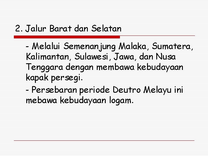 2. Jalur Barat dan Selatan - Melalui Semenanjung Malaka, Sumatera, Kalimantan, Sulawesi, Jawa, dan 2. Jalur Barat dan Selatan - Melalui Semenanjung Malaka, Sumatera, Kalimantan, Sulawesi, Jawa, dan