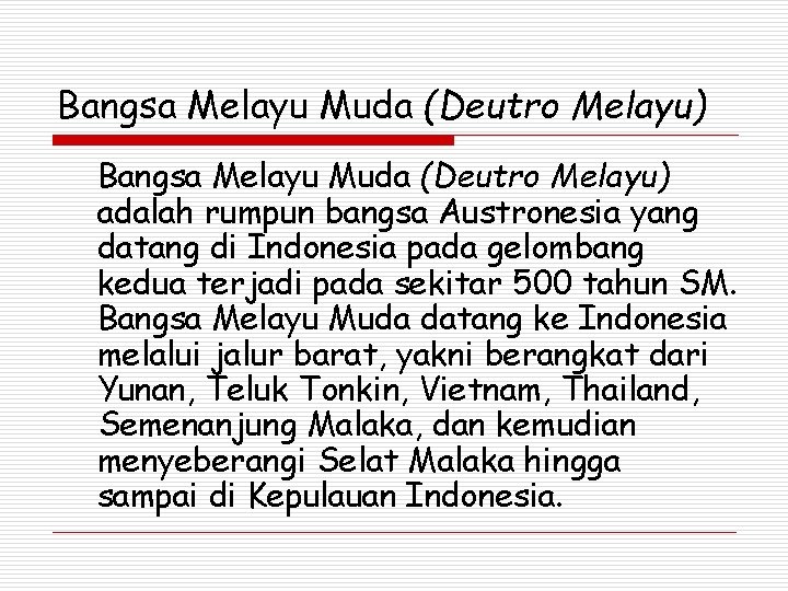 Bangsa Melayu Muda (Deutro Melayu) adalah rumpun bangsa Austronesia yang datang di Indonesia pada Bangsa Melayu Muda (Deutro Melayu) adalah rumpun bangsa Austronesia yang datang di Indonesia pada