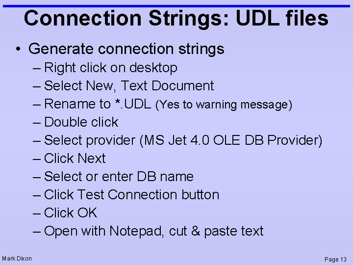 Connection Strings: UDL files • Generate connection strings – Right click on desktop –