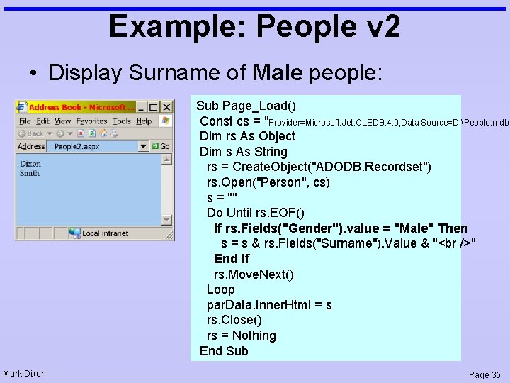 Example: People v 2 • Display Surname of Male people: Sub Page_Load() Const cs