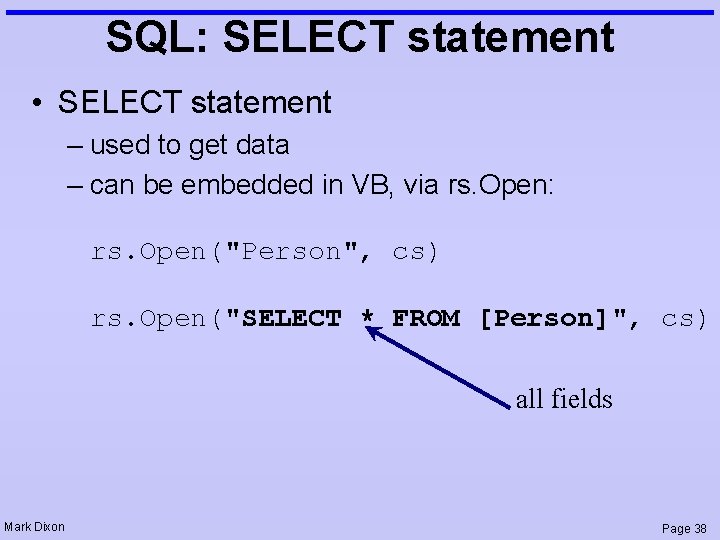 SQL: SELECT statement • SELECT statement – used to get data – can be