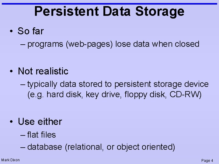Persistent Data Storage • So far – programs (web-pages) lose data when closed •