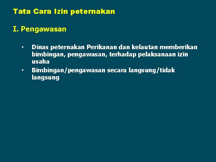 Tata Cara Izin peternakan I. Pengawasan • • Dinas peternakan Perikanan dan kelautan memberikan