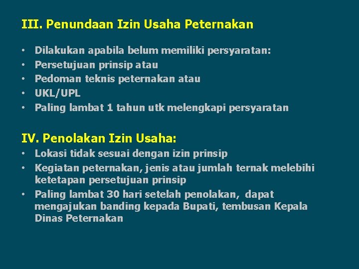 III. Penundaan Izin Usaha Peternakan • • • Dilakukan apabila belum memiliki persyaratan: Persetujuan