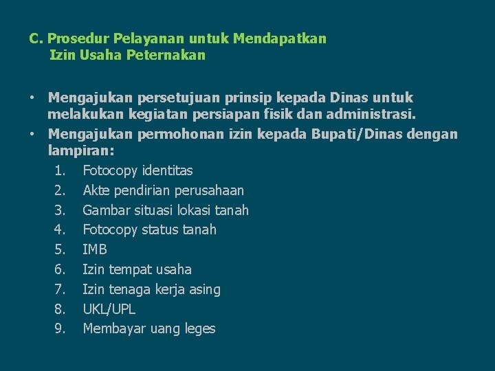 C. Prosedur Pelayanan untuk Mendapatkan Izin Usaha Peternakan • Mengajukan persetujuan prinsip kepada Dinas