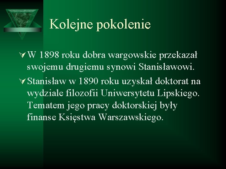 Kolejne pokolenie Ú W 1898 roku dobra wargowskie przekazał swojemu drugiemu synowi Stanisławowi. Ú