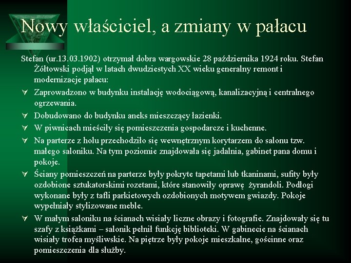 Nowy właściciel, a zmiany w pałacu Stefan (ur. 13. 03. 1902) otrzymał dobra wargowskie