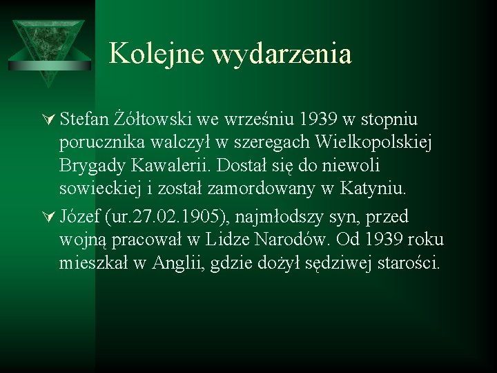 Kolejne wydarzenia Ú Stefan Żółtowski we wrześniu 1939 w stopniu porucznika walczył w szeregach