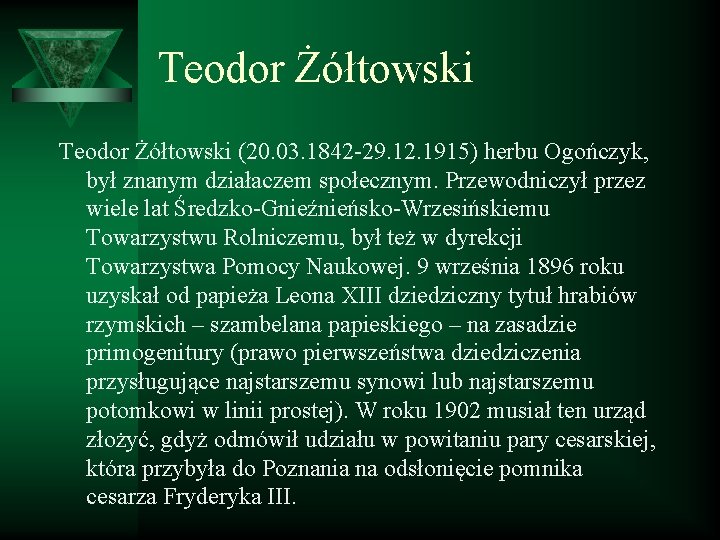 Teodor Żółtowski (20. 03. 1842 -29. 12. 1915) herbu Ogończyk, był znanym działaczem społecznym.