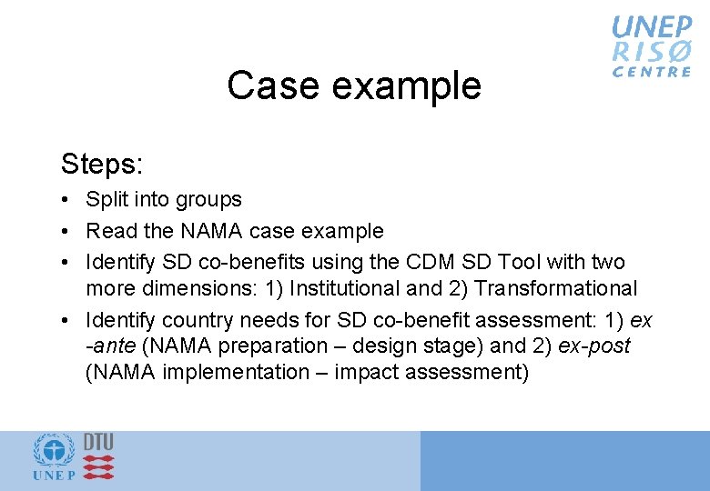 Case example Steps: • Split into groups • Read the NAMA case example •