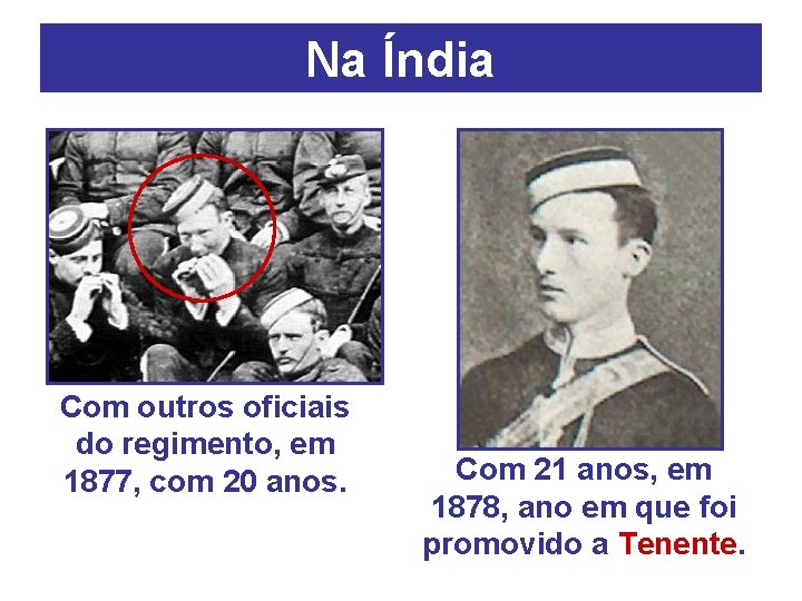 Na Índia Com outros oficiais do regimento, em 1877, com 20 anos. Com 21