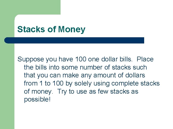 Stacks of Money Suppose you have 100 one dollar bills. Place the bills into