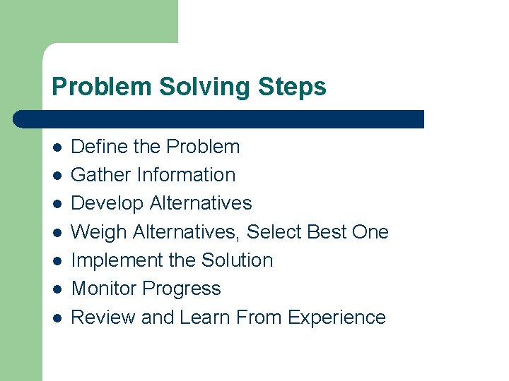 Problem Solving Steps l l l l Define the Problem Gather Information Develop Alternatives