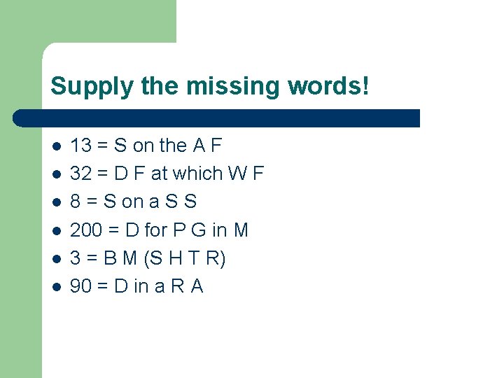 Supply the missing words! l l l 13 = S on the A F