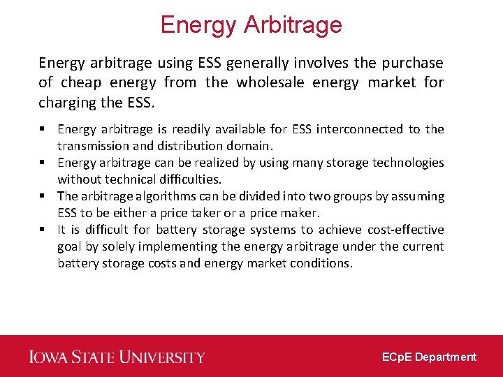 Energy Arbitrage Energy arbitrage using ESS generally involves the purchase of cheap energy from
