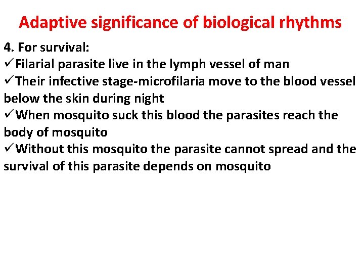 Adaptive significance of biological rhythms 4. For survival: üFilarial parasite live in the lymph