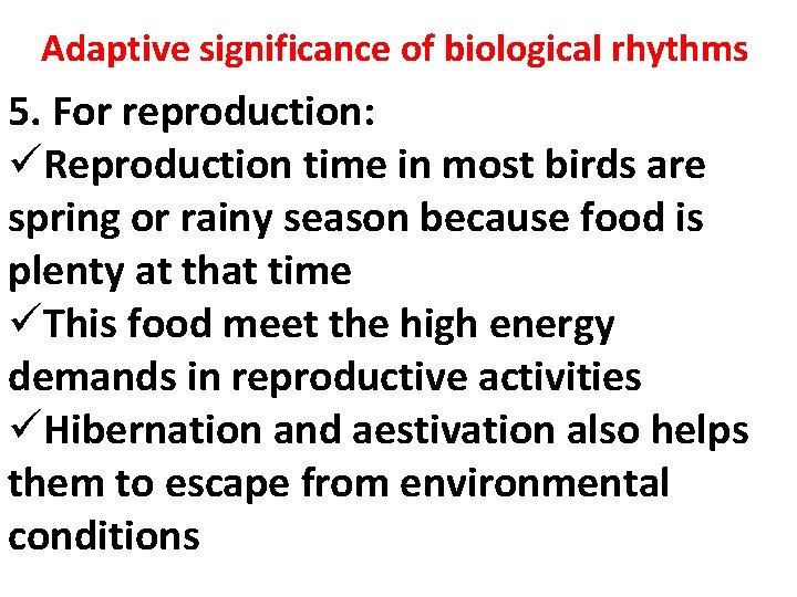 Adaptive significance of biological rhythms 5. For reproduction: üReproduction time in most birds are