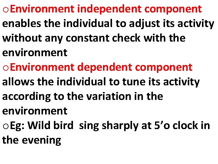 o. Environment independent component enables the individual to adjust its activity without any constant