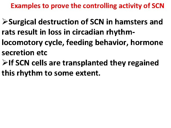 Examples to prove the controlling activity of SCN ØSurgical destruction of SCN in hamsters