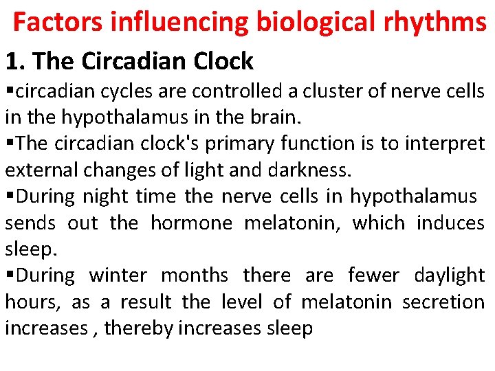 Factors influencing biological rhythms 1. The Circadian Clock §circadian cycles are controlled a cluster