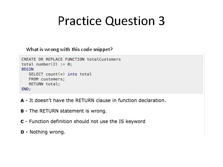 Practice Question 3 What is wrong with this code snippet? 
