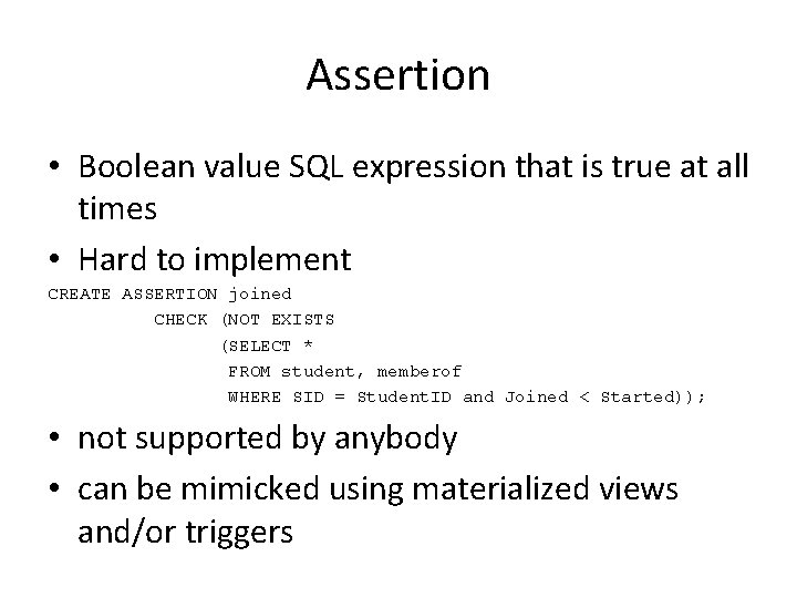 Assertion • Boolean value SQL expression that is true at all times • Hard