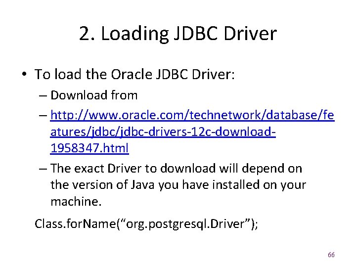2. Loading JDBC Driver • To load the Oracle JDBC Driver: – Download from