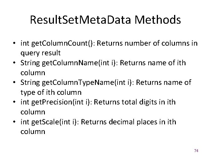 Result. Set. Meta. Data Methods • int get. Column. Count(): Returns number of columns