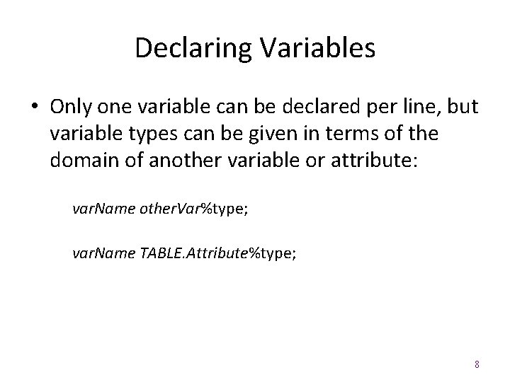 Declaring Variables • Only one variable can be declared per line, but variable types