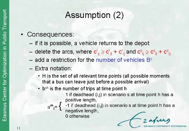 Erasmus Center for Optimization in Public Transport Assumption (2) • Consequences: – – if
