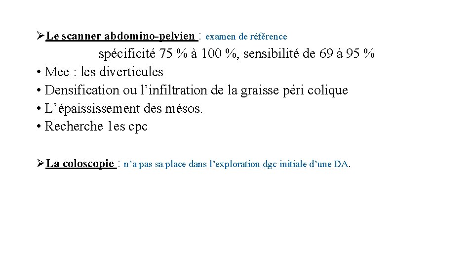 ØLe scanner abdomino-pelvien : examen de référence spécificité 75 % à 100 %, sensibilité