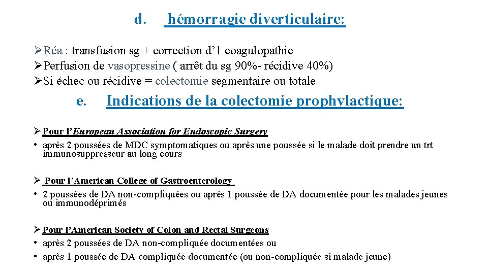 d. hémorragie diverticulaire: ØRéa : transfusion sg + correction d’ 1 coagulopathie ØPerfusion de