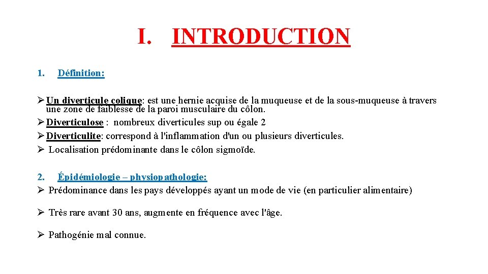 I. INTRODUCTION 1. Définition: Ø Un diverticule colique: est une hernie acquise de la