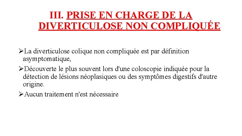 III. PRISE EN CHARGE DE LA DIVERTICULOSE NON COMPLIQUÉE ØLa diverticulose colique non compliquée