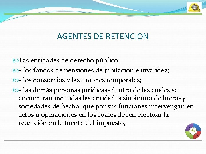 AGENTES DE RETENCION Las entidades de derecho público, - los fondos de pensiones de